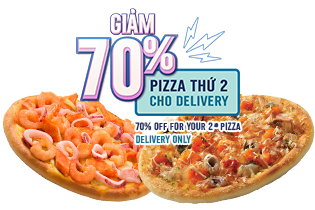 GIẢM 70% CHO PIZZA THỨ 2 - CHỈ ÁP DỤNG CHO GIAO HÀNG